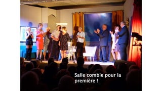 Salle comble pour la
première !
 