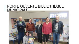 PORTE OUVERTE BIBLIOTHÈQUE
MUNICIPALE
 