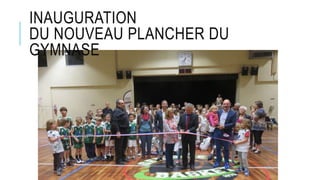 INAUGURATION
DU NOUVEAU PLANCHER DU
GYMNASE
 