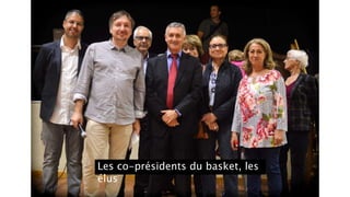 Les co-présidents du basket, les
élus
 
