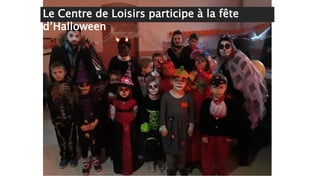Le Centre de Loisirs participe à la fête
d’Halloween
 