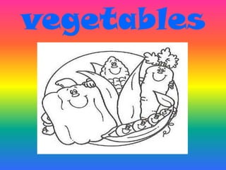 vegetables
 