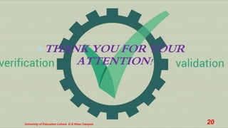 THANK YOU FOR YOUR
ATTENTION!
University of Education Lahore D.G Khan Campus 20
 