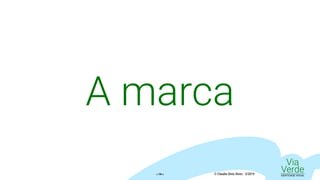 Via
VerdeIDENTIDADE VISUAL© Claudio Diniz Alves - 3/2019« 14 »
A marca
 