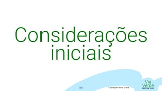 Via
VerdeIDENTIDADE VISUAL© Claudio Diniz Alves - 3/2019« 2 »
Considerações
iniciais
 