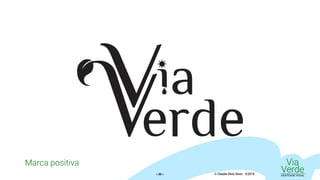 Marca positiva Via
VerdeIDENTIDADE VISUAL© Claudio Diniz Alves - 3/2019« 22 »
 