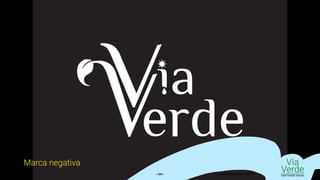 Marca negativa Via
VerdeIDENTIDADE VISUAL© Claudio Diniz Alves - 3/2019« 24 »
 