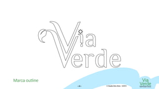 Marca outline Via
VerdeIDENTIDADE VISUAL© Claudio Diniz Alves - 3/2019« 25 »
 