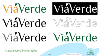 Marca secundária variações Via
VerdeIDENTIDADE VISUAL© Claudio Diniz Alves - 3/2019« 28 »
 