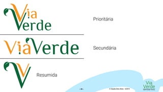 Prioritária
Secundária
Resumida
Via
VerdeIDENTIDADE VISUAL© Claudio Diniz Alves - 3/2019« 30 »
 
