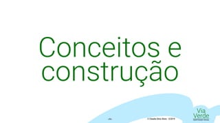 Via
VerdeIDENTIDADE VISUAL© Claudio Diniz Alves - 3/2019« 5 »
Conceitos e
construção
 