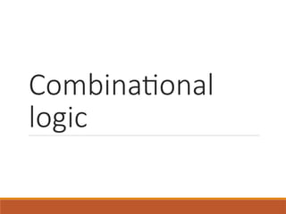 Combinational
logic
 