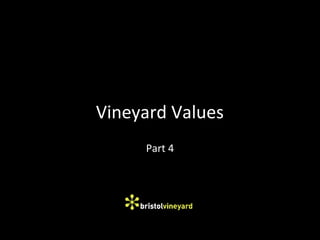 Vineyard Values
Part 4

 