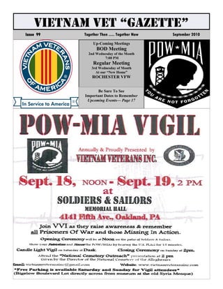 VIETNAM VET “GAZETTE”
Issue 99   Together Then ..... Together Now   September 2010

                Up-Coming Meetings
                  BOD Meeting
             2nd Wednesday of the Month
                     7:00 PM
                Regular Meeting
               3rd Wednesday of Month
                 At our “New Home”
               ROCHESTER VFW


                 Be Sure To See
           Important Dates to Remember
            Upcoming Events— Page 17
 