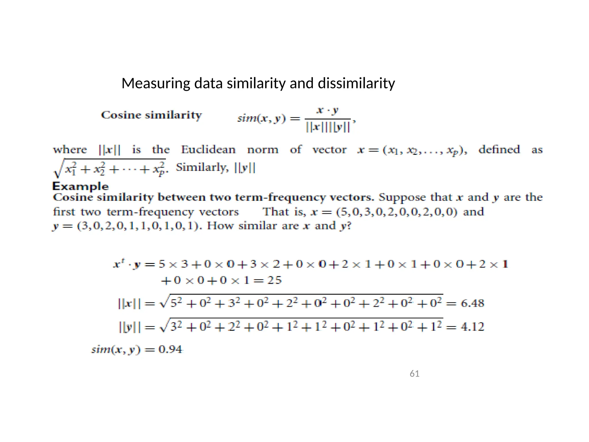 Measuring data similarity and dissimilarity
Cosine similarity
61
 