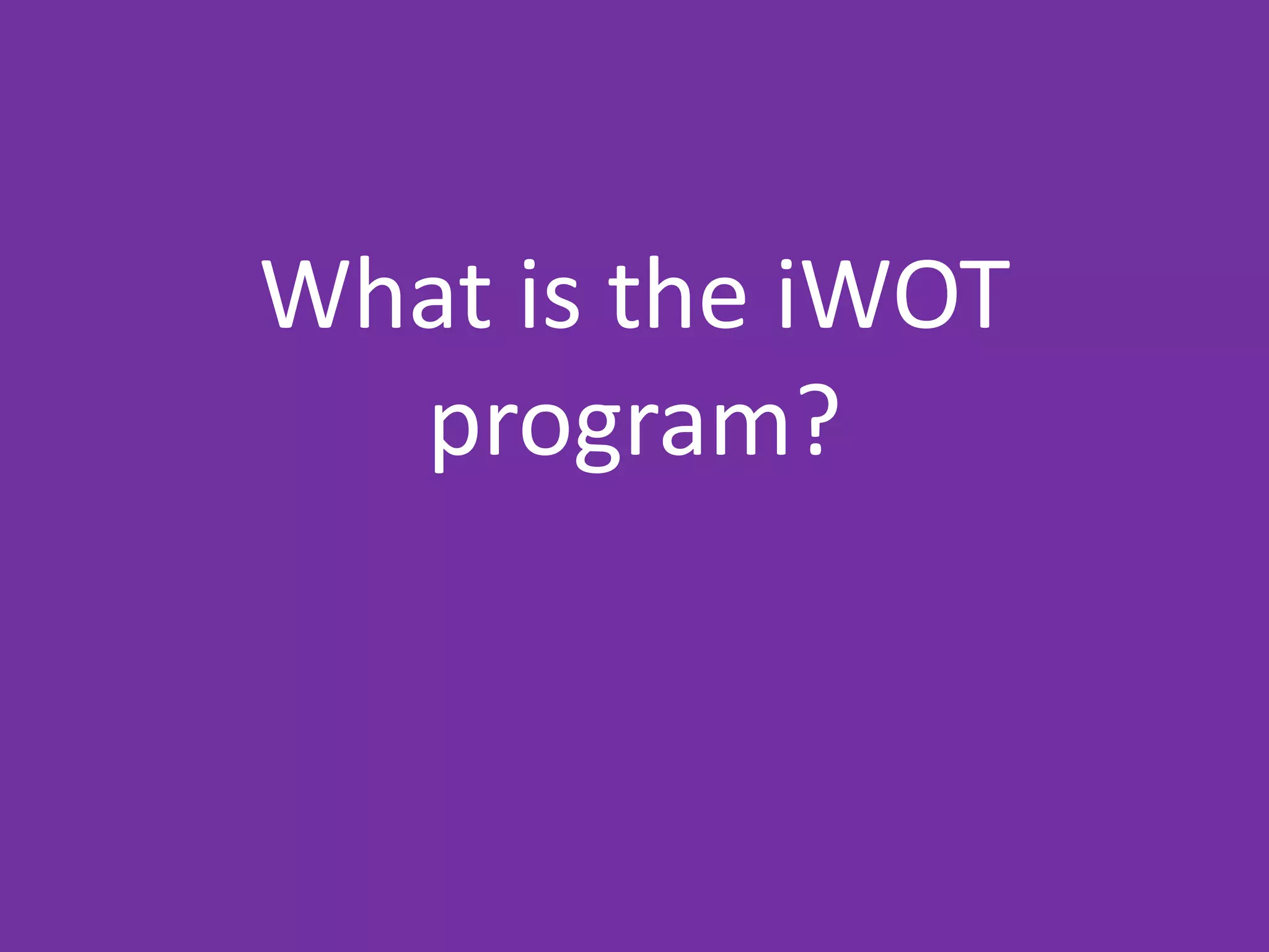 What is the iWOT
program?

 