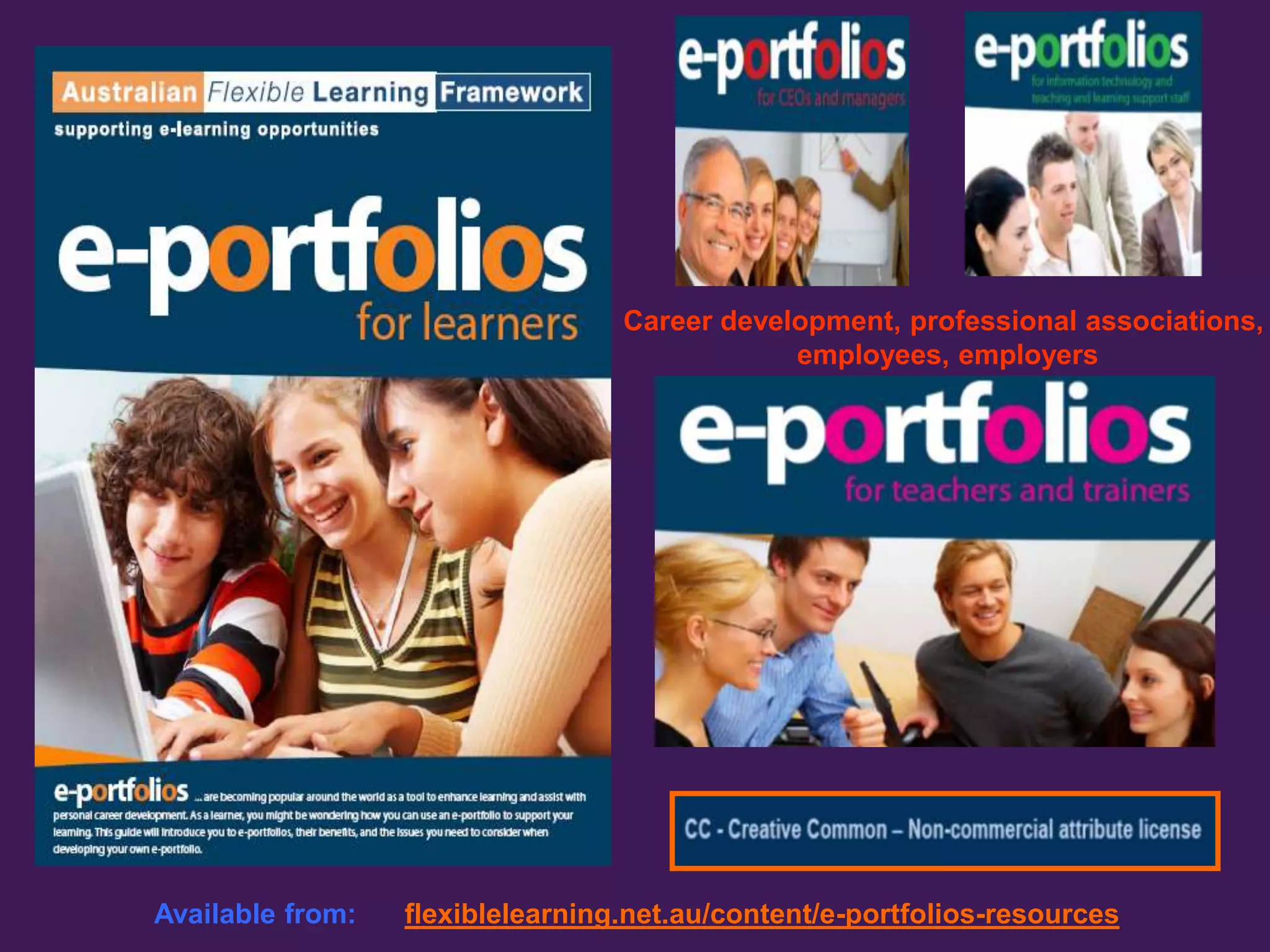 Career development, professional associations,
                                              employees, employers




Available from:   flexiblelearning.net.au/content/e-portfolios-resources
 