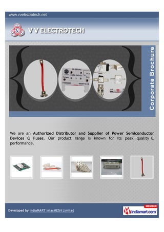 We are an Authorized Distributor and Supplier of Power Semiconductor
Devices & Fuses. Our product range is known for its p...