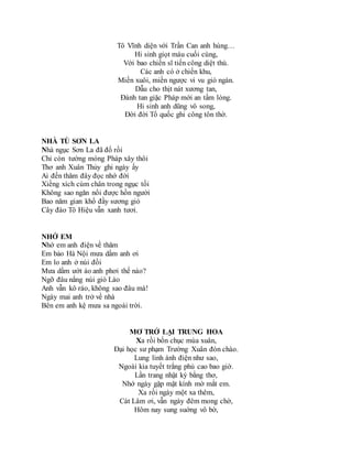 Tô Vĩnh diện với Trần Can anh hùng…
Hi sinh giọt máu cuối cùng,
Với bao chiến sĩ tiến công diệt thù.
Các anh có ở chiến khu,
Miền xuôi, miền ngược vi vu gió ngàn.
Dẫu cho thịt nát xương tan,
Đánh tan giặc Pháp mới an tấm lòng.
Hi sinh anh dũng vô song,
Đời đời Tổ quốc ghi công tôn thờ.
NHÀ TÙ SƠN LA
Nhà ngục Sơn La đã đổ rồi
Chỉ còn tường móng Pháp xây thôi
Thơ anh Xuân Thủy ghi ngày ấy
Ai đến thăm đây đọc nhớ đời
Xiềng xích cùm chân trong ngục tối
Không sao ngăn nổi được hồn người
Bao năm gian khổ đầy sương gió
Cây đào Tô Hiệu vẫn xanh tươi.
NHỚ EM
Nhớ em anh điện về thăm
Em bảo Hà Nội mưa dầm anh ơi
Em lo anh ở núi đồi
Mưa dầm ướt áo anh phơi thế nào?
Ngỡ đâu nắng núi gió Lào
Anh vẫn kô ráo, không sao đâu mà!
Ngày mai anh trở về nhà
Bên em anh kệ mưa sa ngoài trời.
MƠ TRỞ LẠI TRUNG HOA
Xa rồi bốn chục mùa xuân,
Đại học sư phạm Trường Xuân đón chào.
Lung linh ánh điện như sao,
Ngoài kia tuyết trắng phủ cao bao giờ.
Lần trang nhật ký bằng thơ,
Nhớ ngày gặp mặt kính mờ mắt em.
Xa rồi ngày một xa thêm,
Cát Lâm ơi, vẫn ngày đêm mong chờ,
Hôm nay sung suớng vô bờ,
 