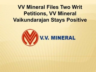 VV Mineral Files Two Writ
Petitions, VV Mineral
Vaikundarajan Stays Positive
 