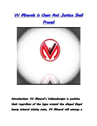 VV Minerals Is Clean And Justice Shall
Prevail
Introduction: VV Mineral’s Vaikundarajan is positive
that regardless of the hype around the alleged illegal
heavy mineral mining scam, VV Mineral will emerge a
 