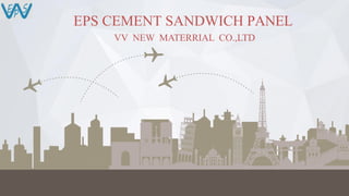 EPS CEMENT SANDWICH PANEL
VV NEW MATERRIAL CO.,LTD
 