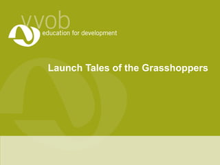 Launch Tales of the Grasshoppers 