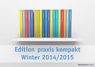 BusinessVillage 
Edition praxis kompakt 
Winter 2014/2015 
 