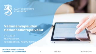 Etunimi Sukunimi
Valinnanvapauden
tiedonhallintapalvelut
17.1.2019
Mia Mustonen,
Tuotepäällikkö, KelaVV-hanke
17.1.20191
 