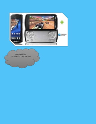 DE DESCUENTOCELULAR SONY
ERICSONESTA EN 900 EL10%
 