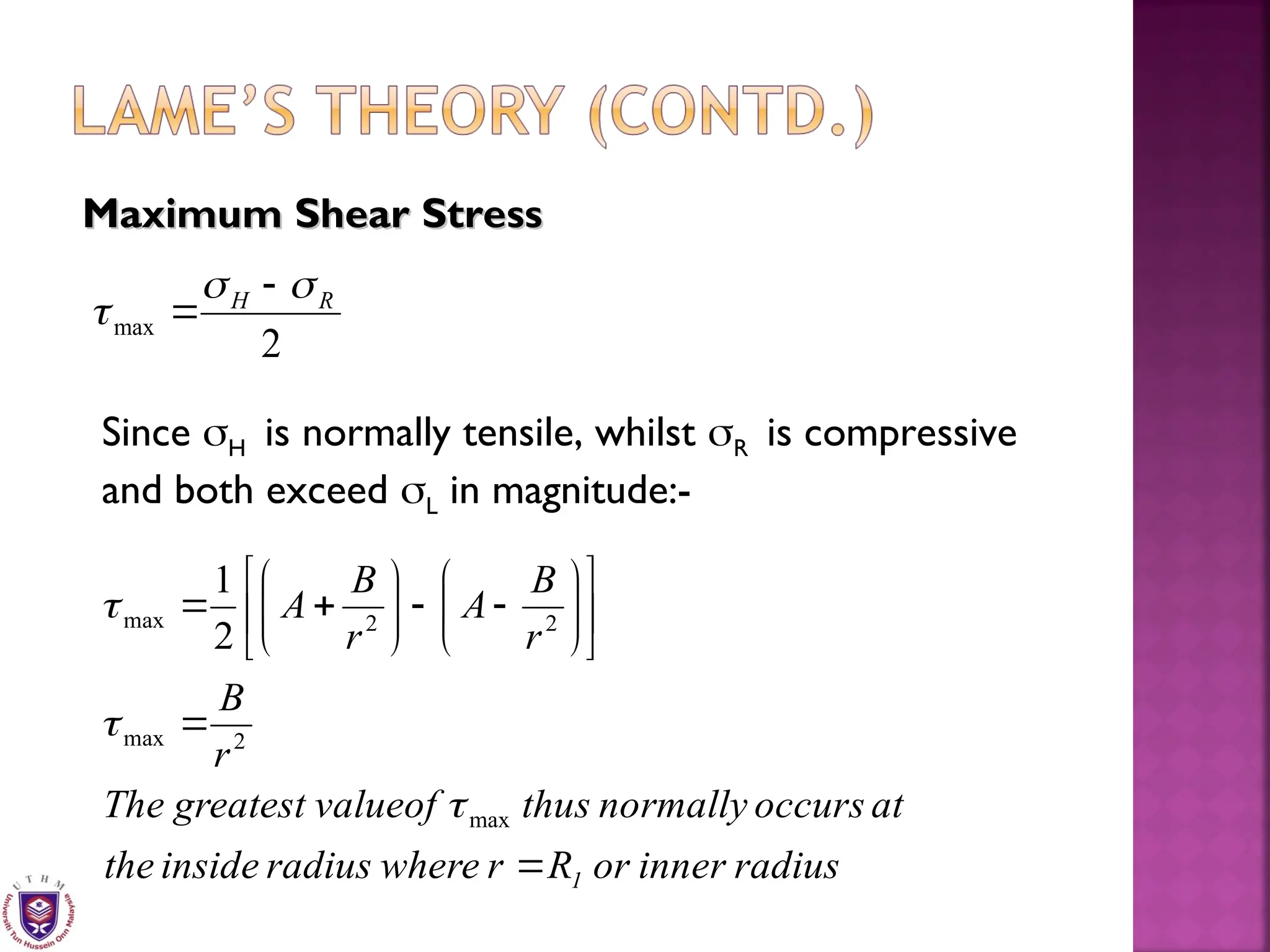 Maximum Shear Stress
Maximum Shear Stress
2
max
R
H 




Since H is normally tensile, whilst R is compressive
and both exceed L in magnitude:-
radius
inner
or
R
r
where
radius
inside
the
at
occurs
normally
thus
valueof
greatest
The
r
B
r
B
A
r
B
A
1
























max
2
max
2
2
max
2
1



 