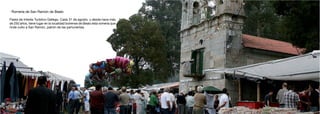 · Romería de San Ramón de Bealo
Fiesta de Interés Turístico Gallego. Cada 31 de agosto, y desde hace más
de 250 años, tiene lugar en la localidad boirense de Bealo esta romería que
rinde culto a San Ramón, patrón de las parturientas.
 