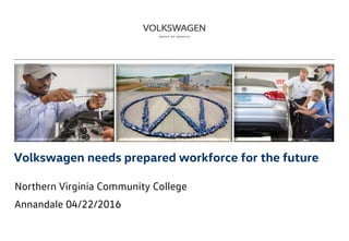 BILD
Volkswagen needs prepared workforce for the future
Northern Virginia Community College
Annandale 04/22/2016
 