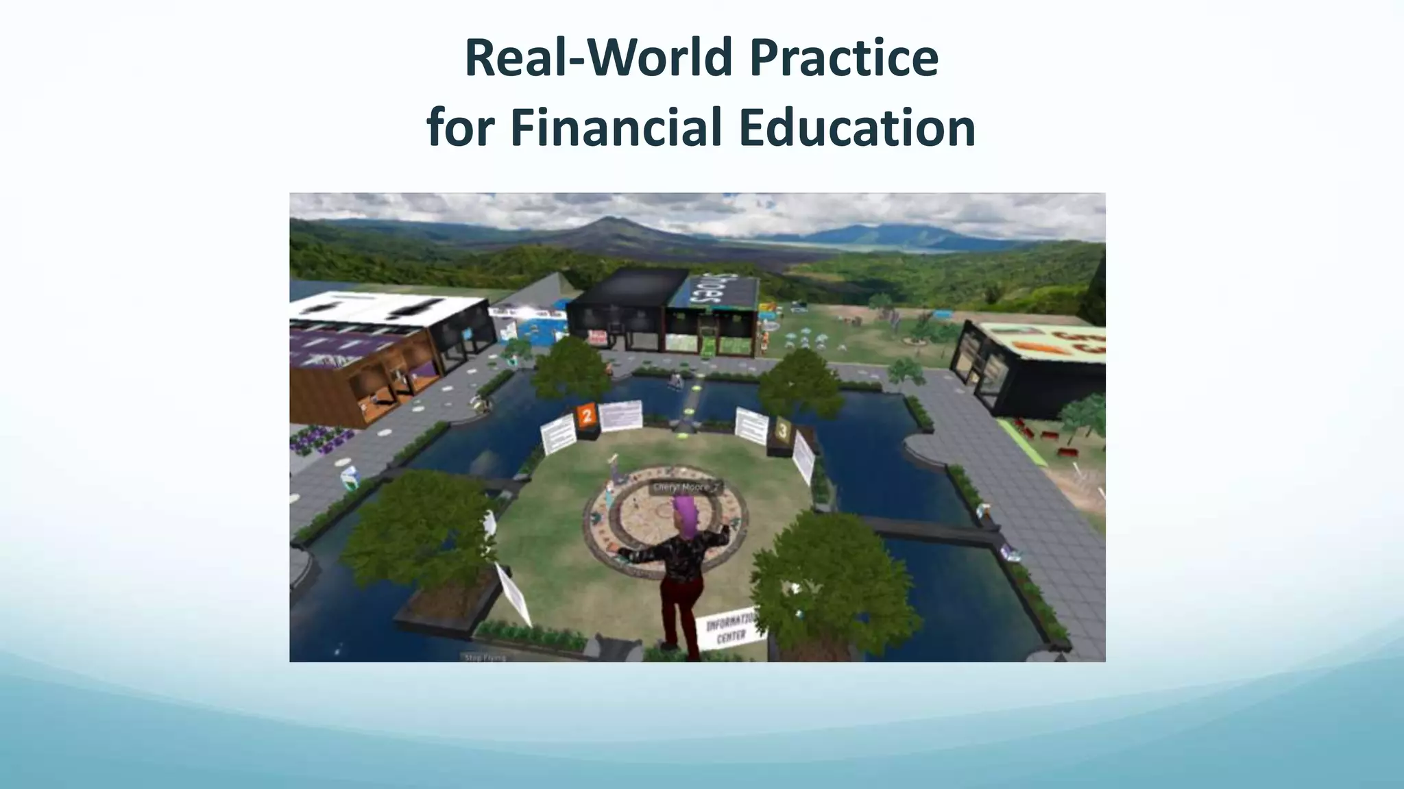Real-World Practice
for Financial Education
 