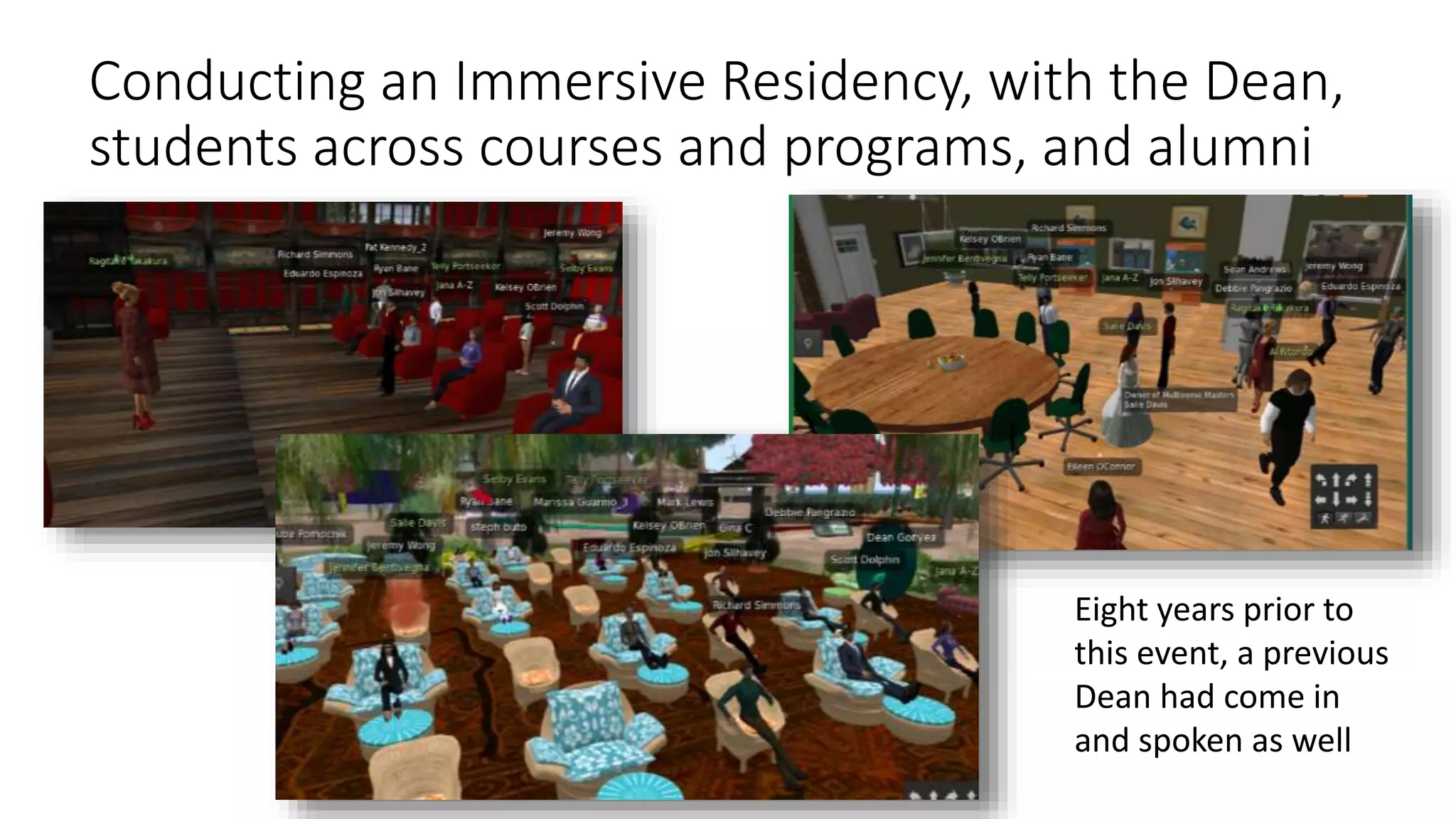 Conducting an Immersive Residency, with the Dean,
students across courses and programs, and alumni
Eight years prior to
this event, a previous
Dean had come in
and spoken as well
 