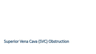 Superior Vena Cava (SVC) Obstruction
 