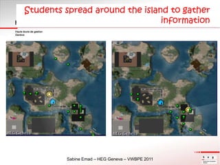Students spread around the island to gather information<br />Sabine Emad – HEG Geneva – VWBPE 2011<br />