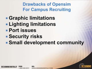  Graphic limitations
 Lighting limitations
 Port issues
 Security risks
 Small development community
 