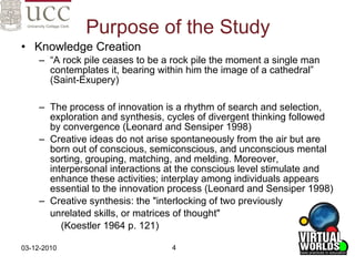 Purpose of the Study <ul><li>Knowledge Creation </li></ul><ul><ul><li>“ A rock pile ceases to be a rock pile the moment a ...