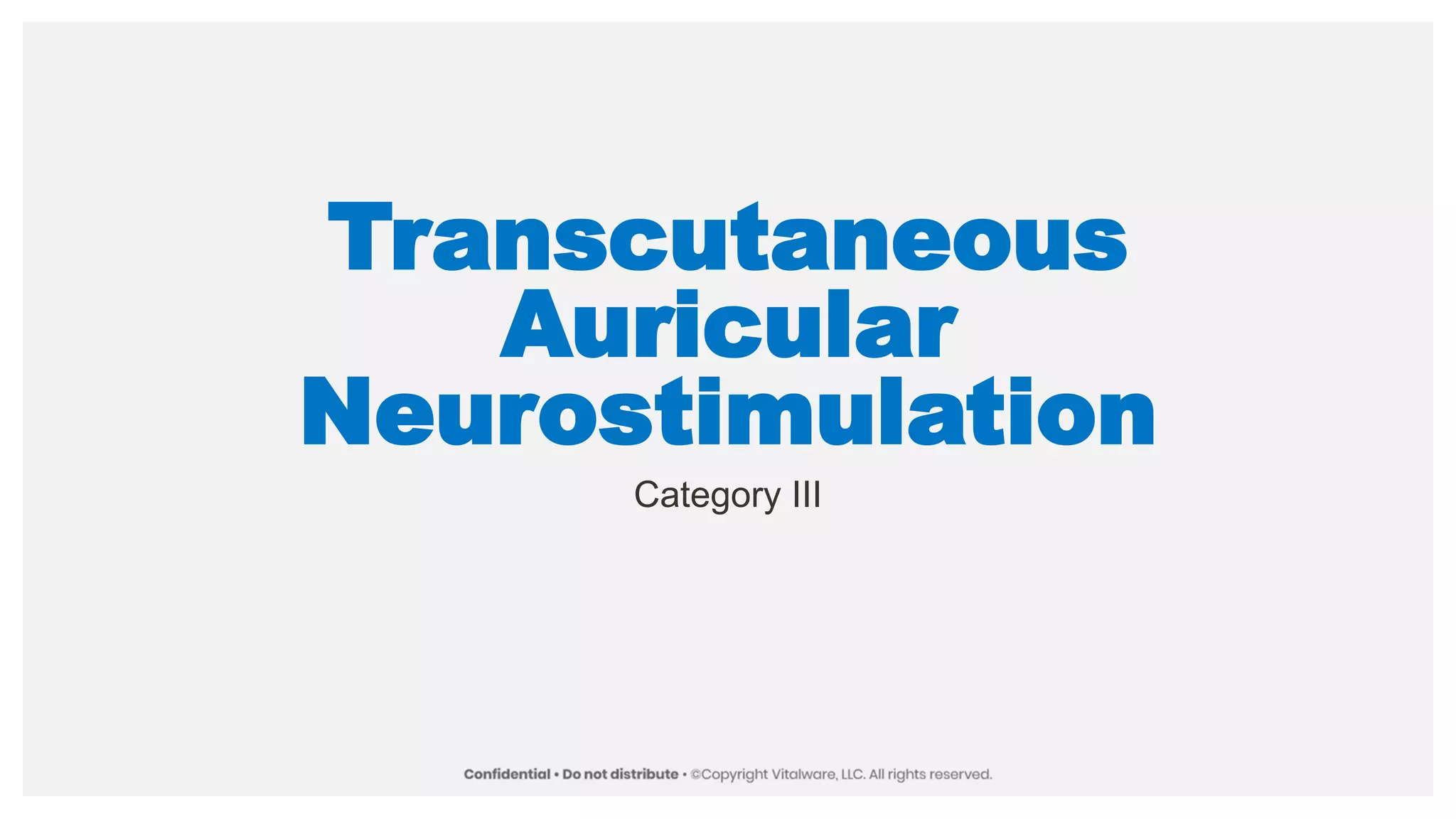 Transcutaneous
Auricular
Neurostimulation
Category III
 
