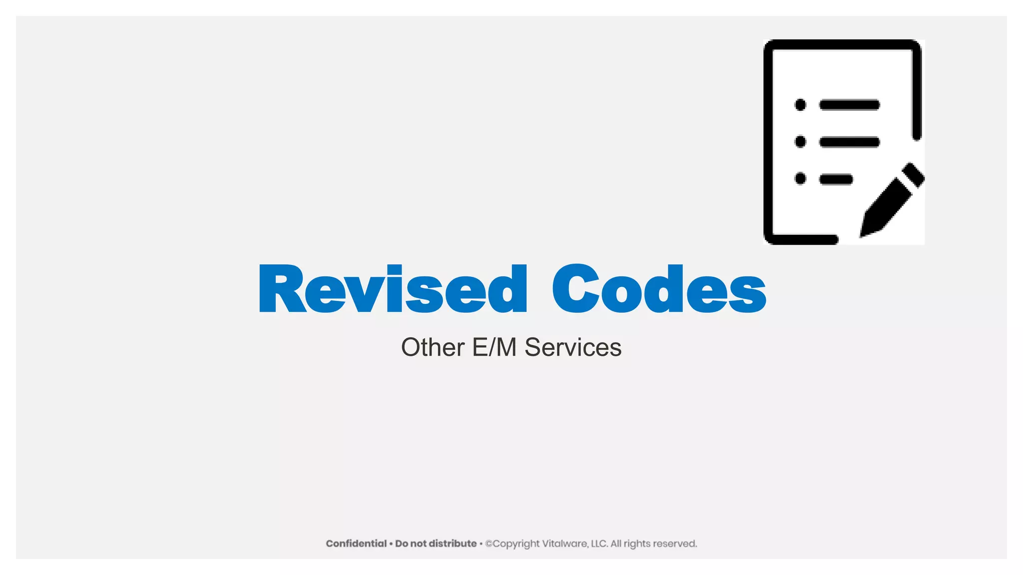 Revised Codes
Other E/M Services
 