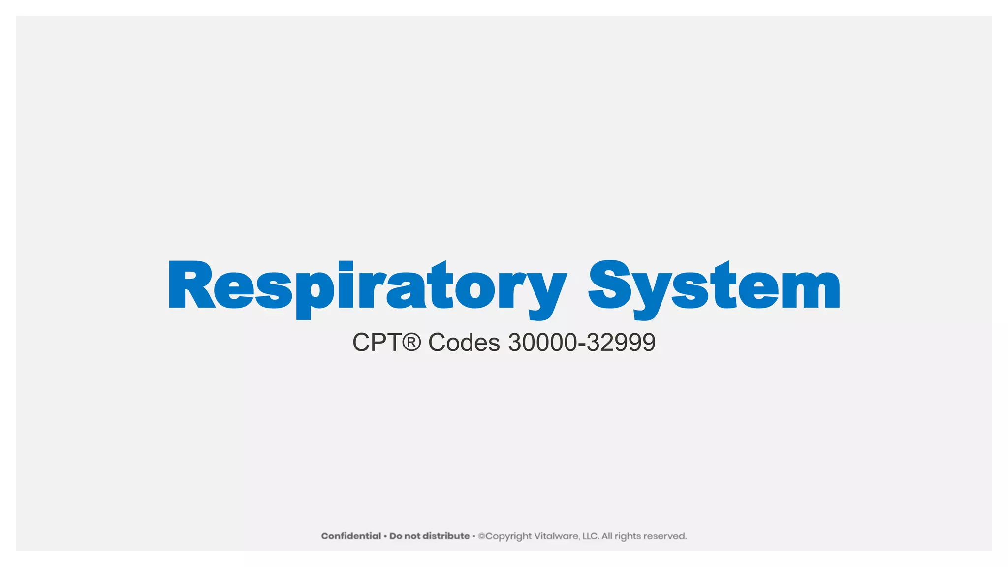 Respiratory System
CPT® Codes 30000-32999
 