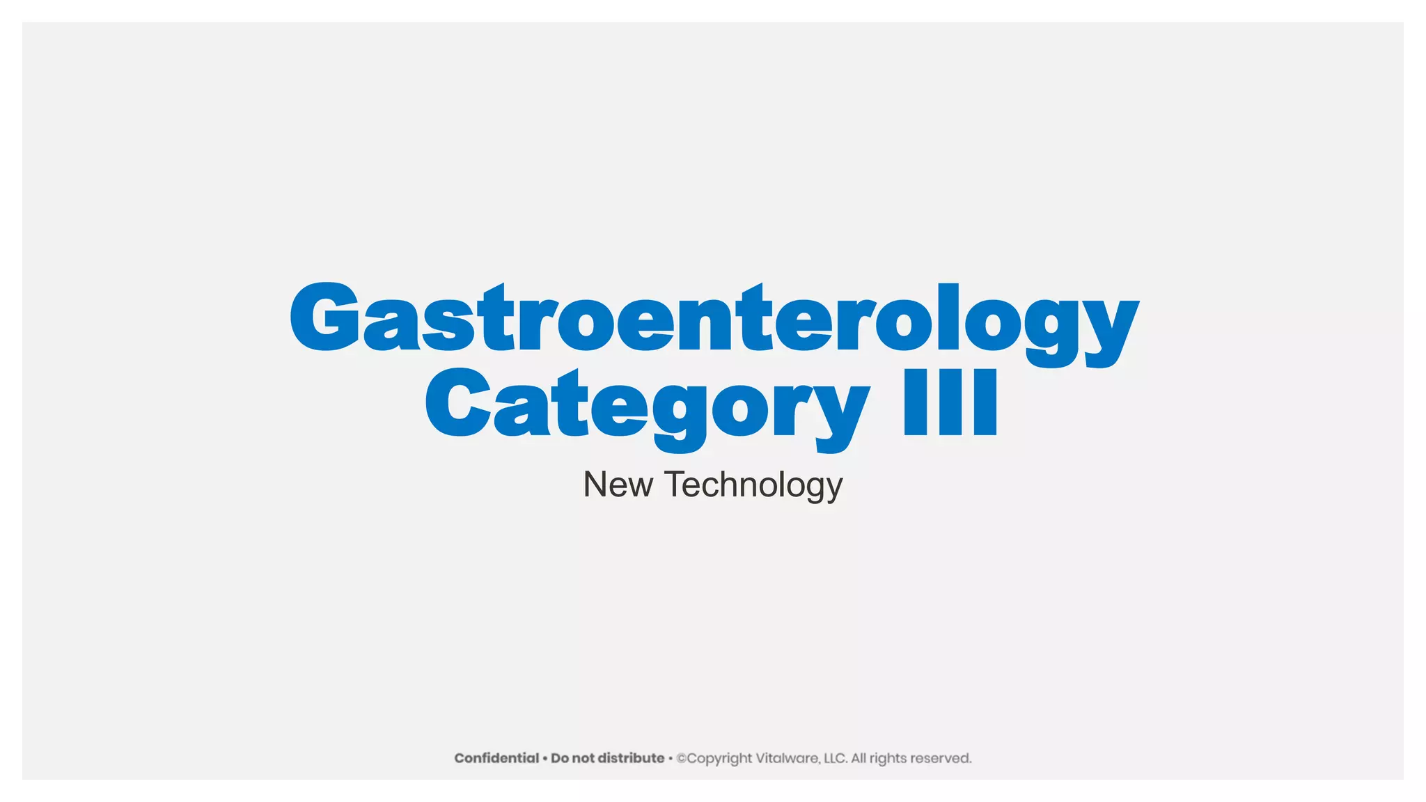 Gastroenterology
Category III
New Technology
 