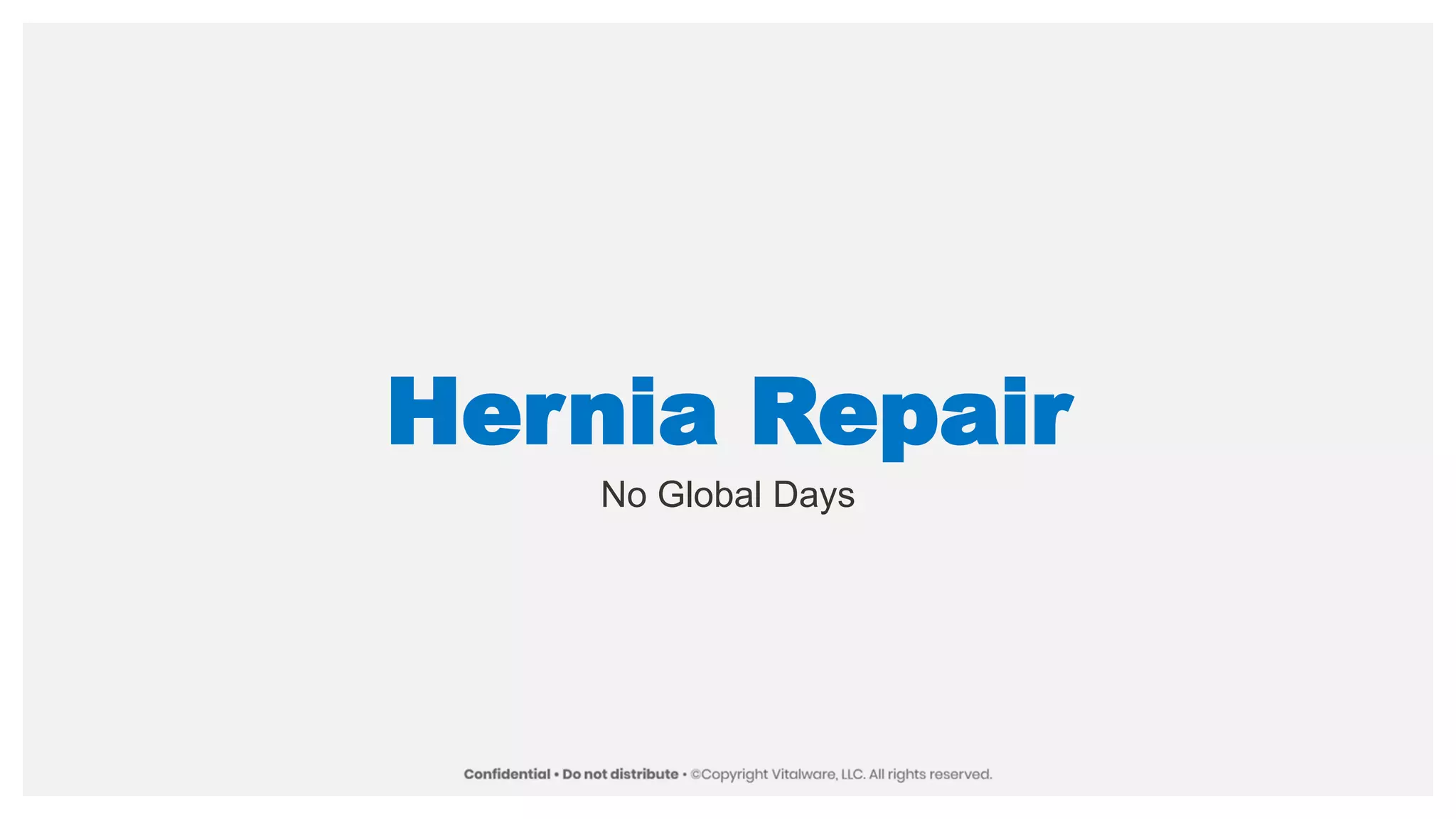 Hernia Repair
No Global Days
 