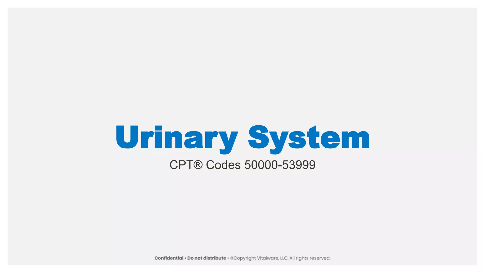 Urinary System
CPT® Codes 50000-53999
 
