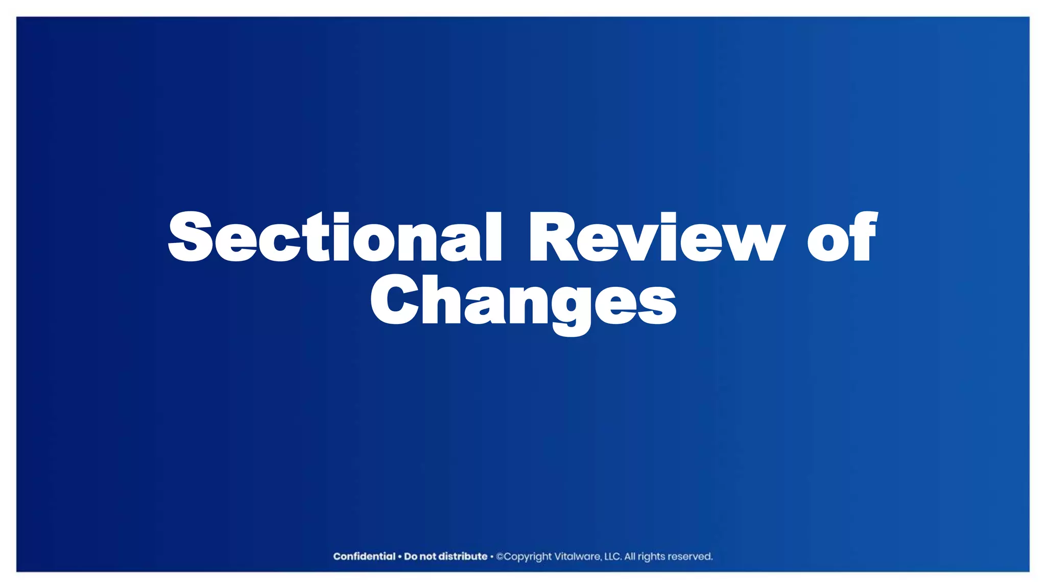 Sectional Review of
Changes
 