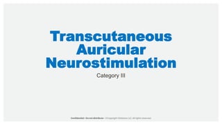 Transcutaneous
Auricular
Neurostimulation
Category III
 