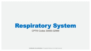 Respiratory System
CPT® Codes 30000-32999
 