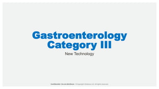 Gastroenterology
Category III
New Technology
 