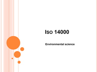 ISO 14000
Environmental science
 